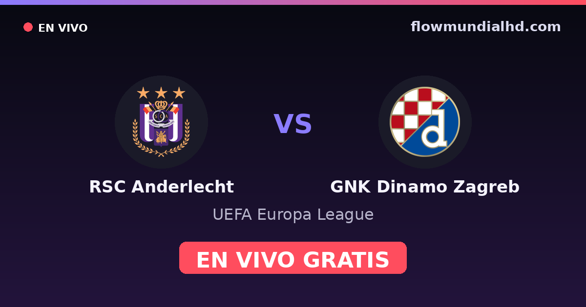 RSC Anderlecht vs GNK Dinamo Zagreb — UEFA Europa League · historial y dónde ver en vivo gratis en FlowMundial HD