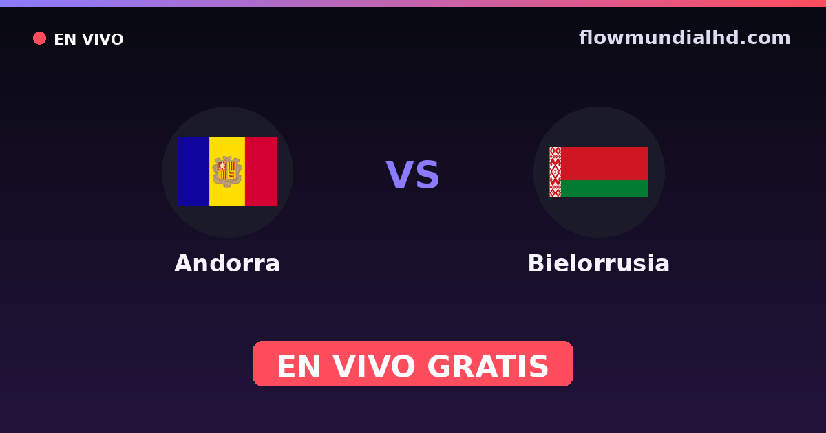 Andorra vs Bielorrússia — Qualificacao Euro, Eliminatorias UEFA · histórico e onde assistir ao vivo grátis na FlowMundial HD