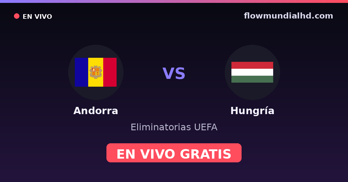 Andorra vs Ungarn — UEFA-Qualifikation · Bilanz und wo man live und kostenlos zusehen kann auf FlowMundial HD