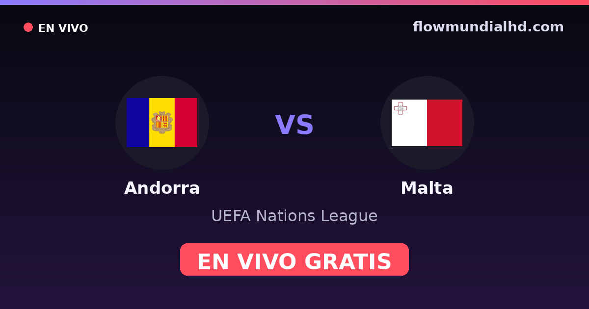 Andorra vs Malta — UEFA Nations League · Bilanz und wo man live und kostenlos zusehen kann auf FlowMundial HD