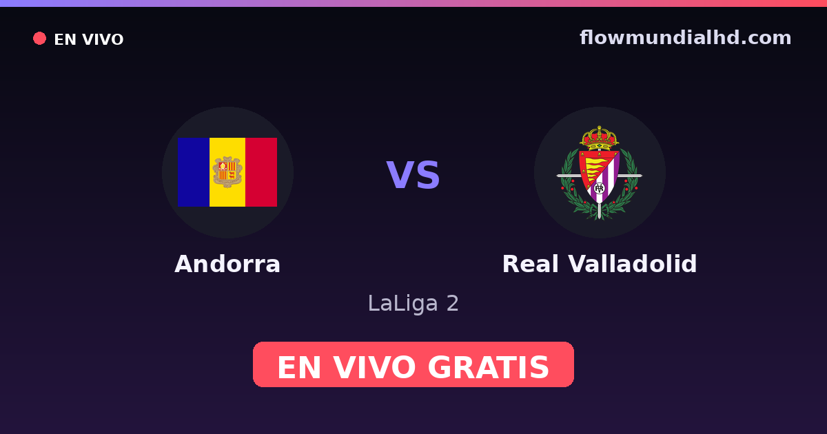 Andorra vs Real Valladolid — LaLiga 2 · Bilanz und wo man live und kostenlos zusehen kann auf FlowMundial HD