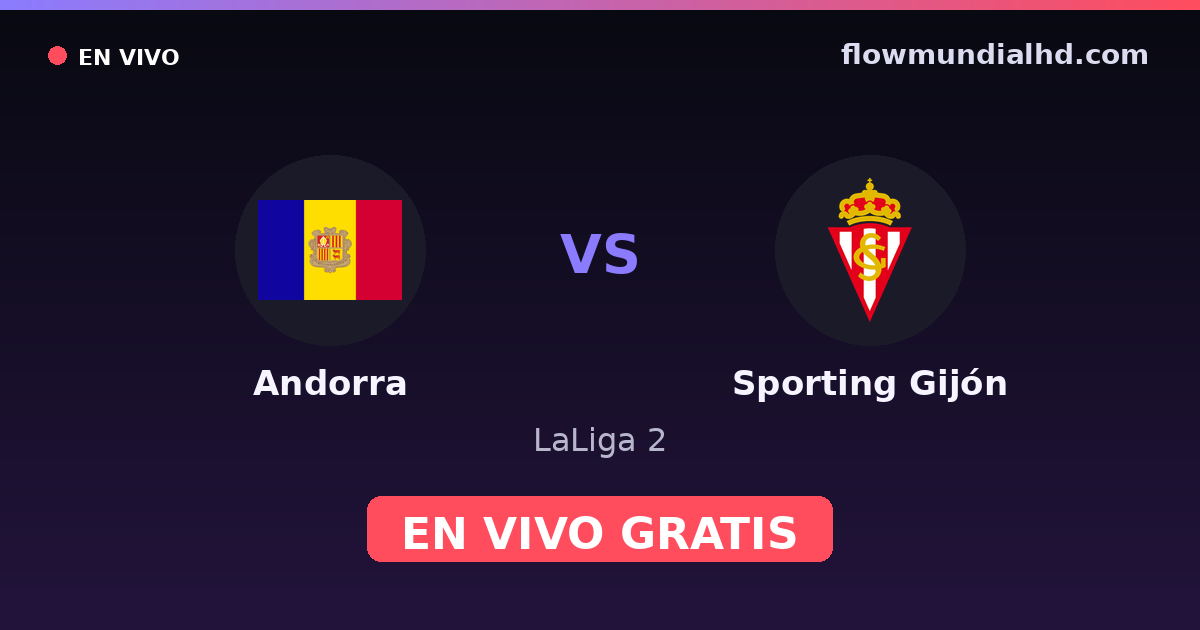 Andorra vs Sporting Gijón — LaLiga 2 · historial y dónde ver en vivo gratis en FlowMundial HD