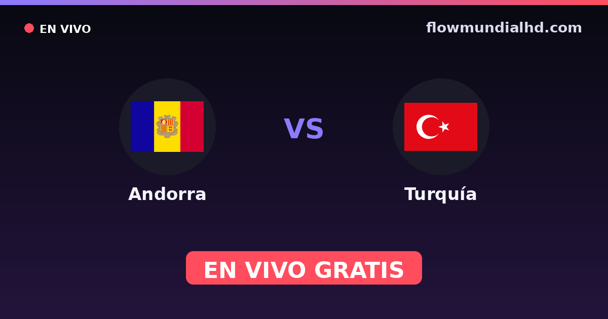 Andorra vs Turquia — Qualificacao Euro, Eliminatorias UEFA · histórico e onde assistir ao vivo grátis na FlowMundial HD