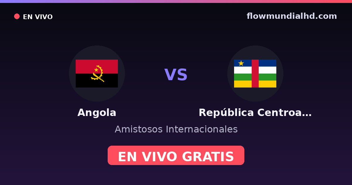 Angola vs République centrafricaine — Matchs amicaux internationaux, Qualifications CAN · historique et où regarder en direct gratuitement sur FlowMundial HD