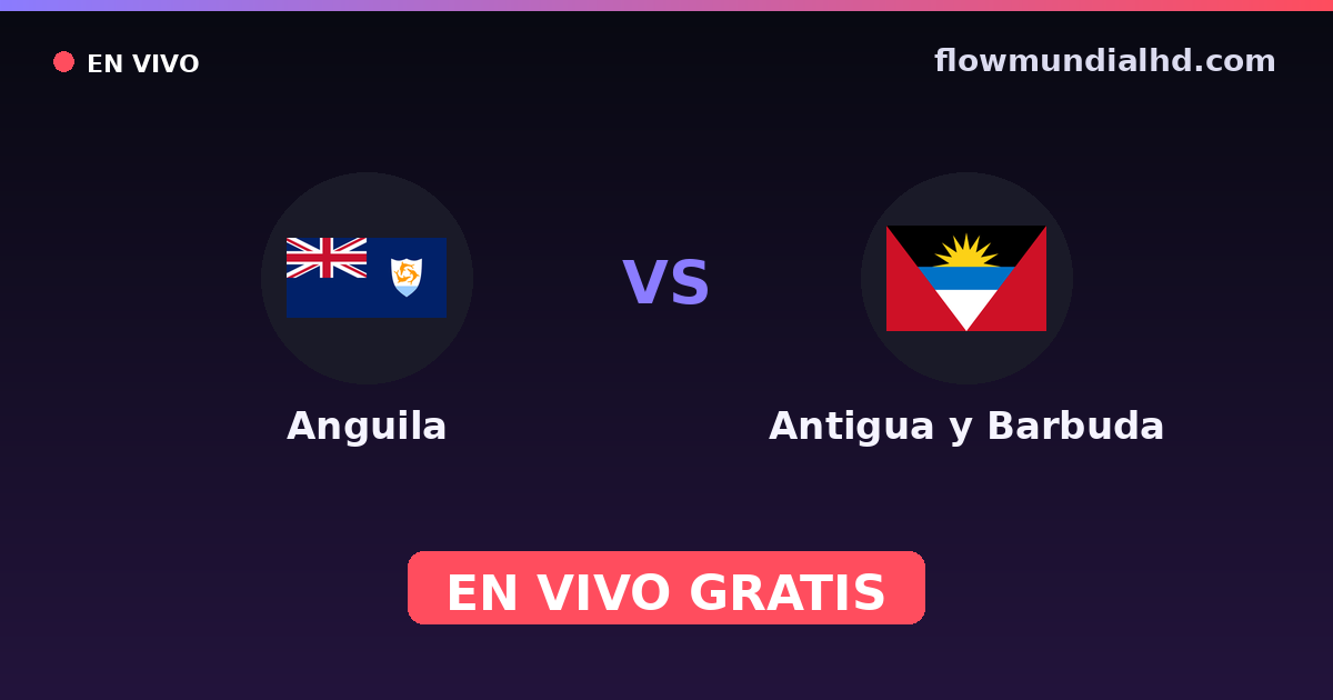 Anguila vs Antigua y Barbuda — Copa del Caribe, CONCACAF Nations League · historial y dónde ver en vivo gratis en FlowMundial HD