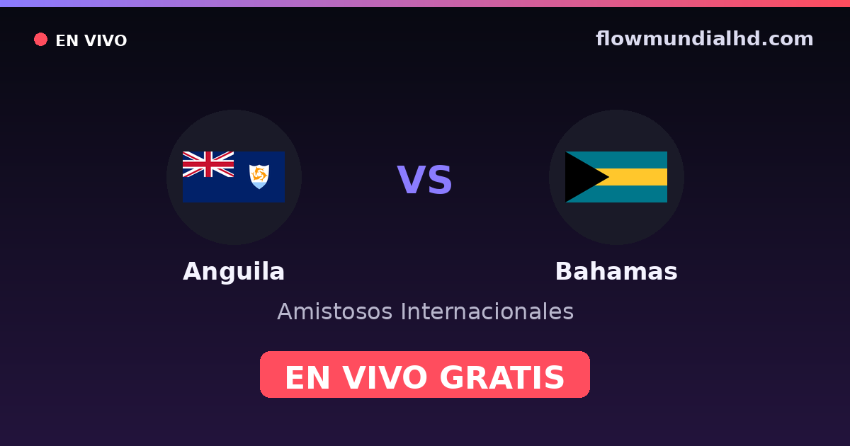 Anguila vs Bahamas — Internationale Freundschaftsspiele, Weitere Wettbewerbe · Bilanz und wo man live und kostenlos zusehen kann auf FlowMundial HD