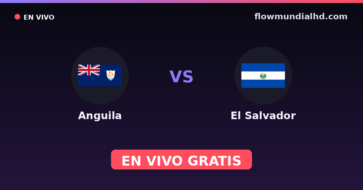 Anguila vs El Salvador — WM-Qualifikation CONCACAF · Bilanz und wo man live und kostenlos zusehen kann auf FlowMundial HD