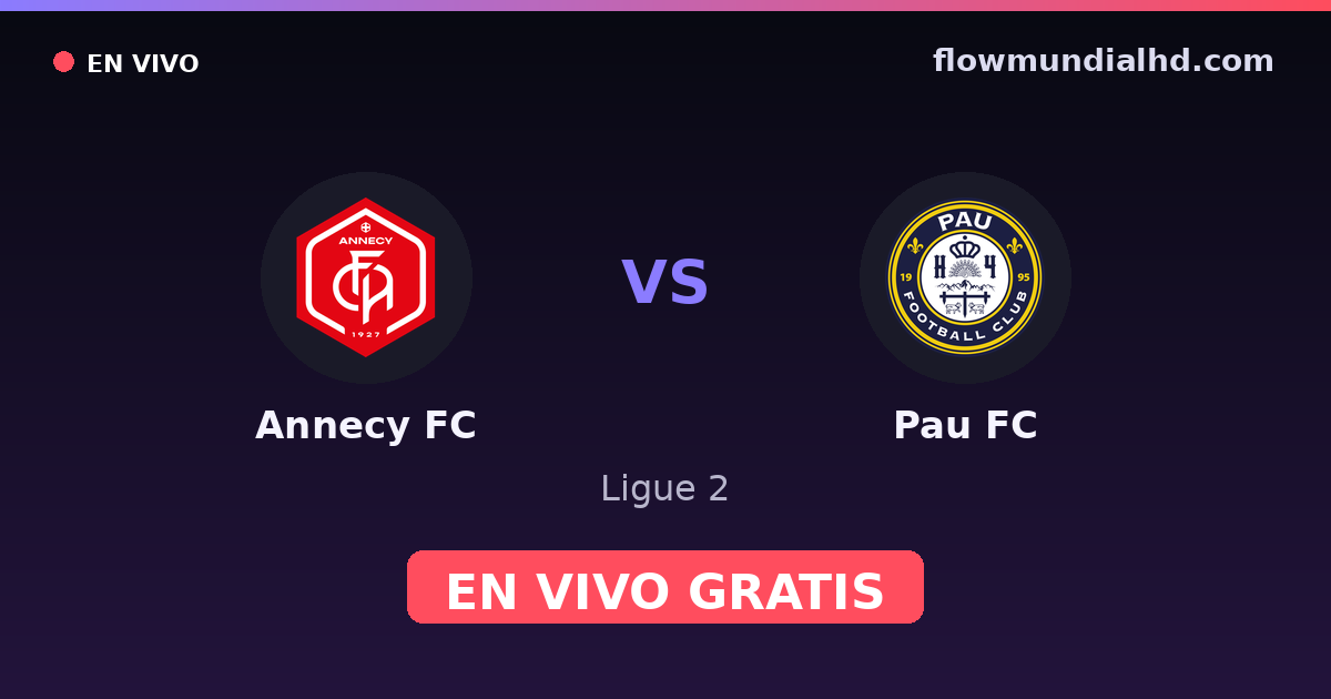 Annecy FC vs Pau FC — Ligue 2 · historial y dónde ver en vivo gratis en FlowMundial HD