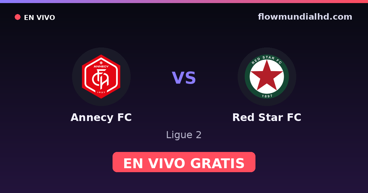 Annecy FC vs Red Star FC — Ligue 2 · historial y dónde ver en vivo gratis en FlowMundial HD