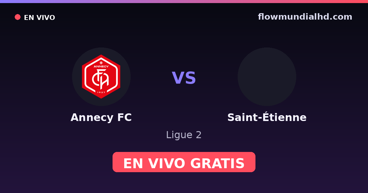 Annecy FC vs Saint-Étienne — Ligue 2 · historial y dónde ver en vivo gratis en FlowMundial HD