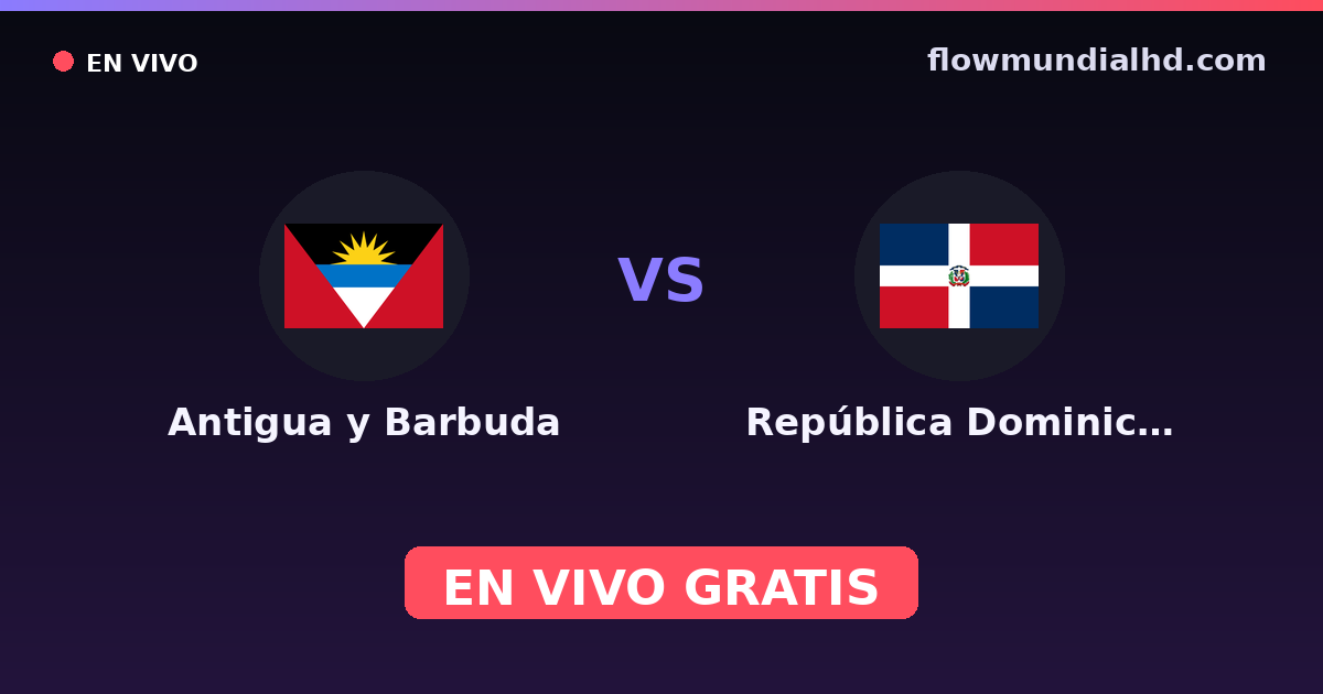 Antigua y Barbuda vs República Dominicana — Copa del Caribe, CONCACAF Nations League · historial y dónde ver en vivo gratis en FlowMundial HD