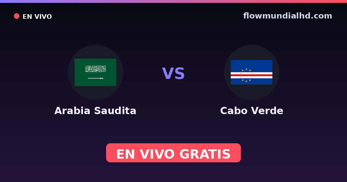 Arabie saoudite vs Cap-Vert — Coupe du monde · historique et où regarder en direct gratuitement sur FlowMundial HD