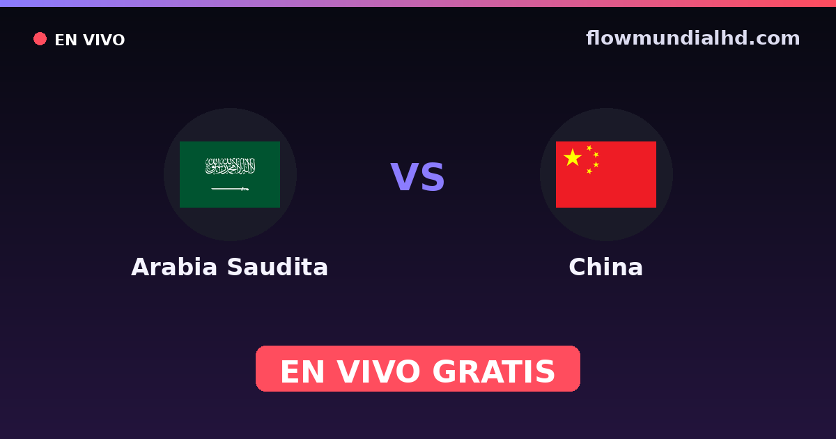 Arabia Saudita vs China — Eliminatorias asiaticas al Mundial · historial y dónde ver en vivo gratis en FlowMundial HD