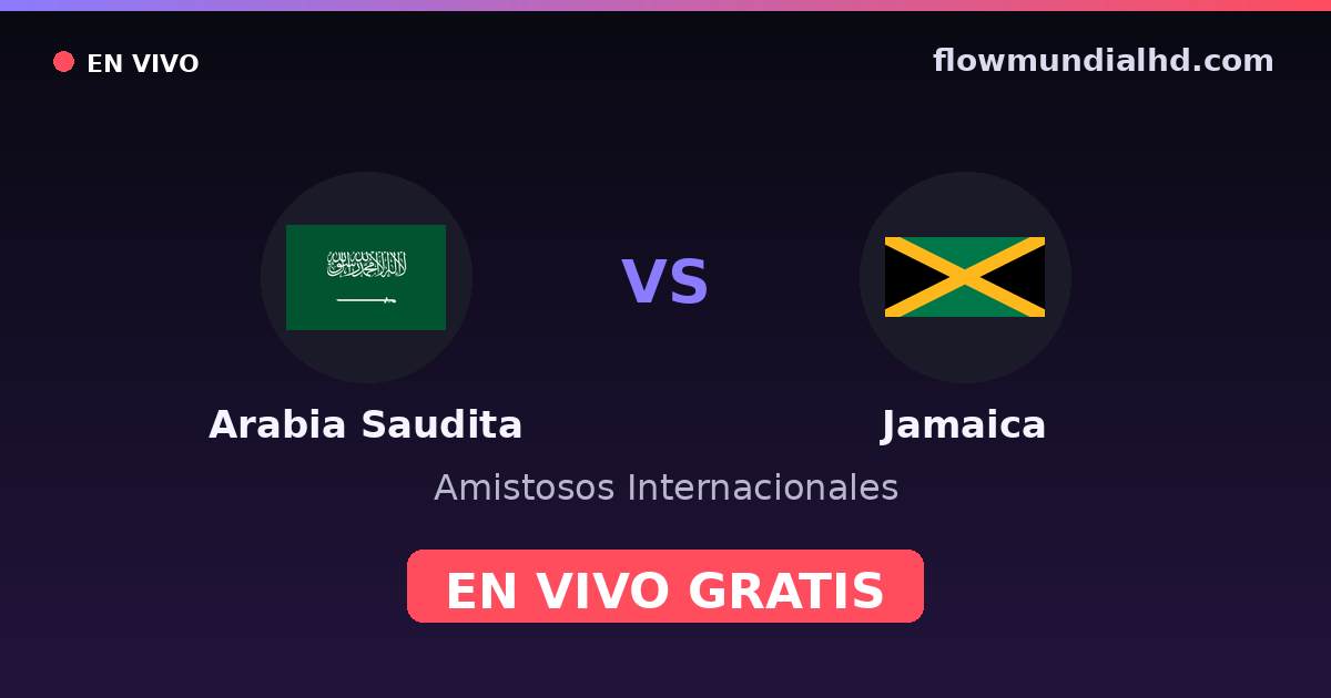 Arabie saoudite vs Jamaïque — Matchs amicaux internationaux · historique et où regarder en direct gratuitement sur FlowMundial HD