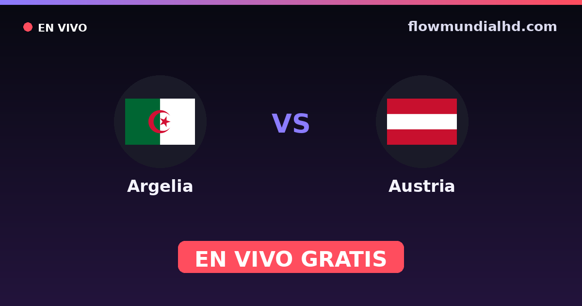 Algerien vs Österreich — Weltmeisterschaft · Bilanz und wo man live und kostenlos zusehen kann auf FlowMundial HD