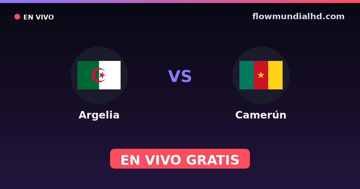 Argelia vs Camerún — World Cup Qual. CAF  · historial y dónde ver en vivo gratis en FlowMundial HD