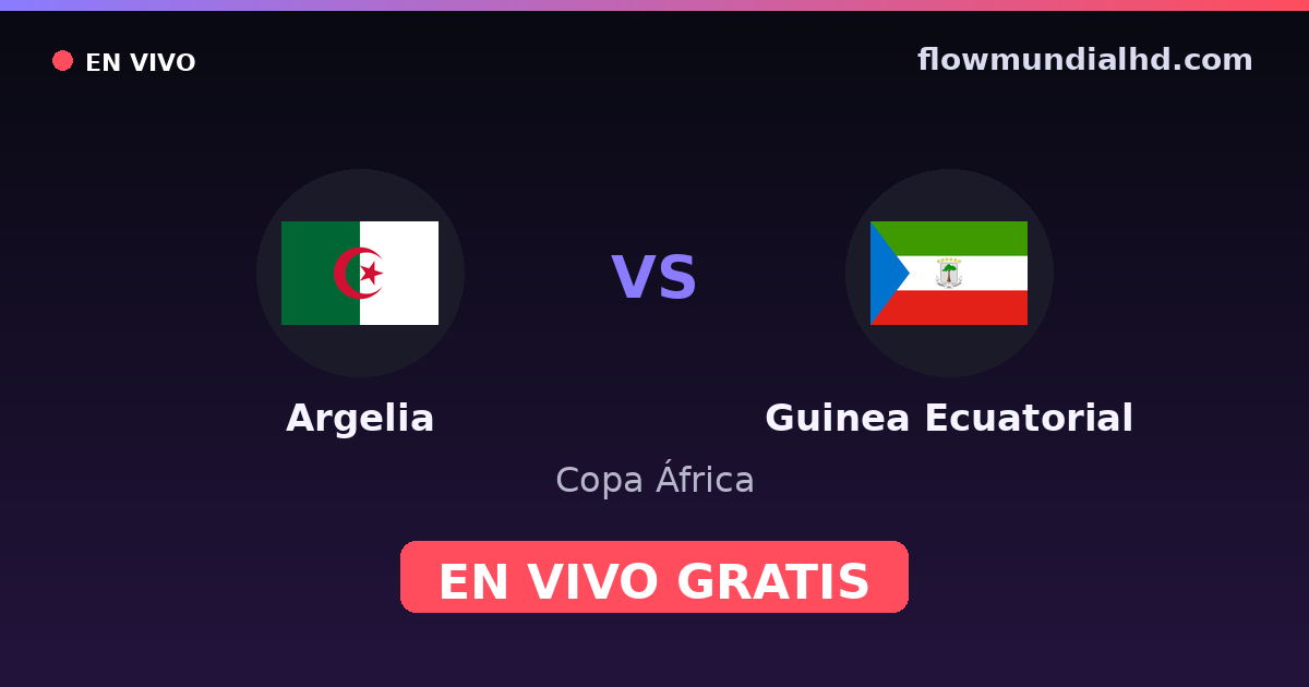 Argelia vs Guinea Ecuatorial — Copa África, Clasificación Copa África · historial y dónde ver en vivo gratis en FlowMundial HD