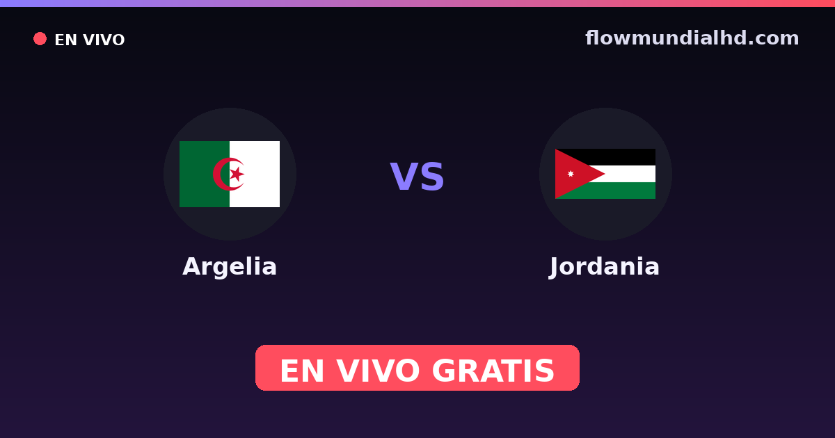 Argelia vs Jordania — Mundial · historial y dónde ver en vivo gratis en FlowMundial HD