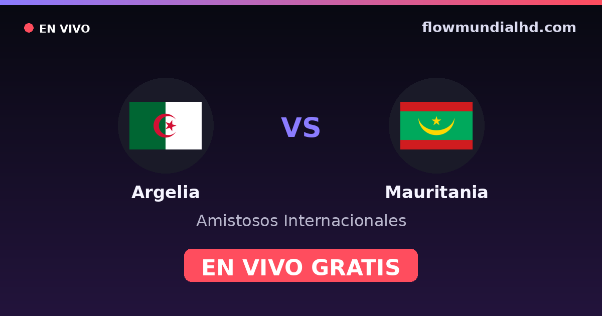 Algérie vs Mauritanie — Matchs amicaux internationaux, Coupe d'Afrique des nations · historique et où regarder en direct gratuitement sur FlowMundial HD