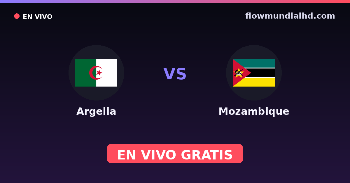 Argelia vs Mozambique — Campeonato Africano de Naciones, World Cup Qual. CAF  · historial y dónde ver en vivo gratis en FlowMundial HD