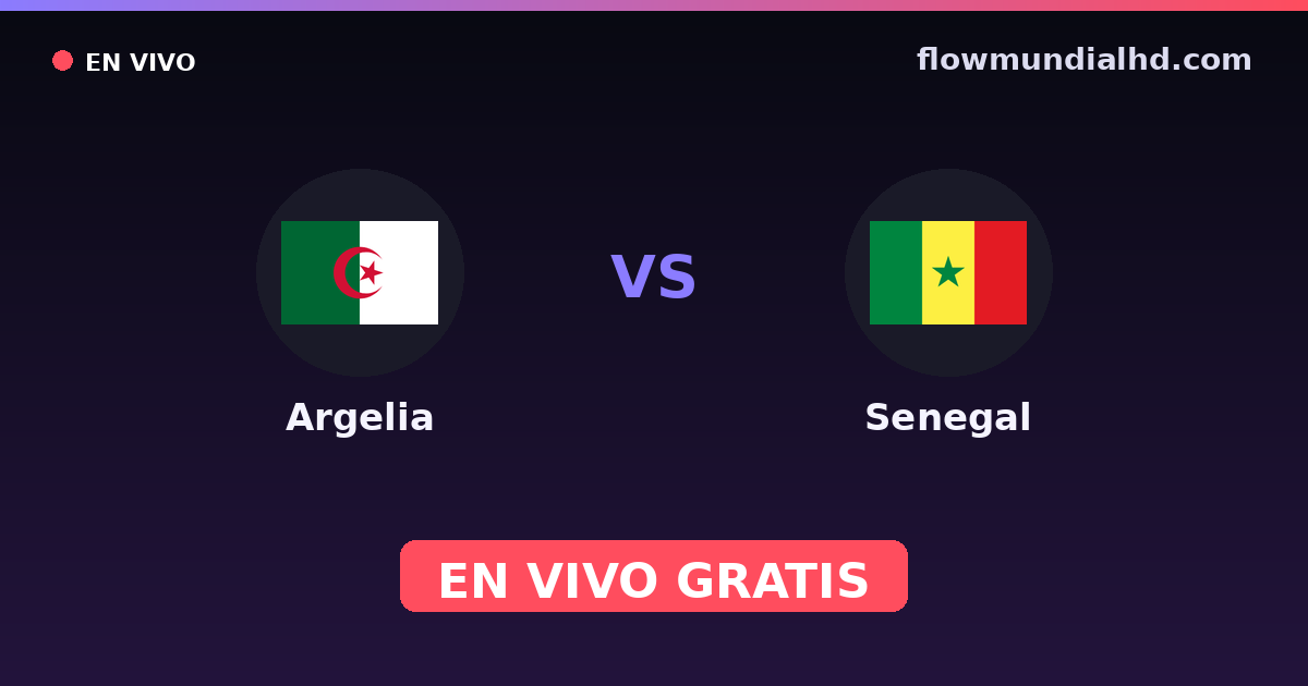 Argelia vs Senegal — Campeonato Africano de Naciones, Amistosos Internacionales · historial y dónde ver en vivo gratis en FlowMundial HD