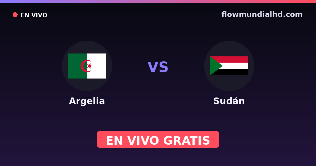 Argelia vs Sudán — Campeonato Africano de Naciones, Arab Cup · historial y dónde ver en vivo gratis en FlowMundial HD