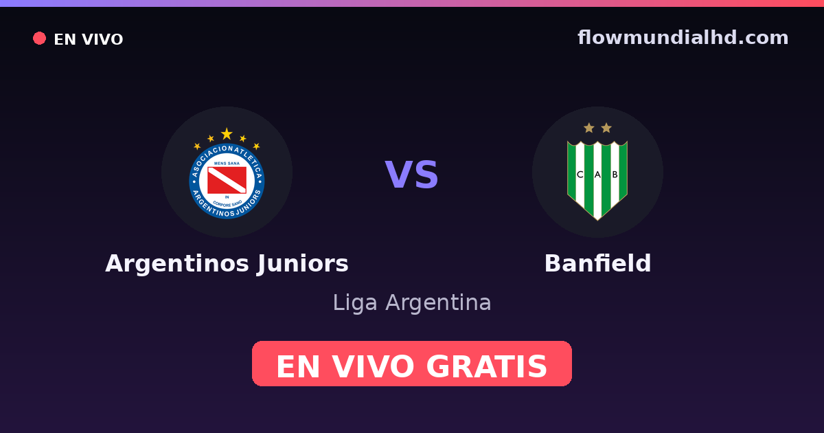 Argentinos Juniors vs Banfield — Liga Argentina · historial y dónde ver en vivo gratis en FlowMundial HD