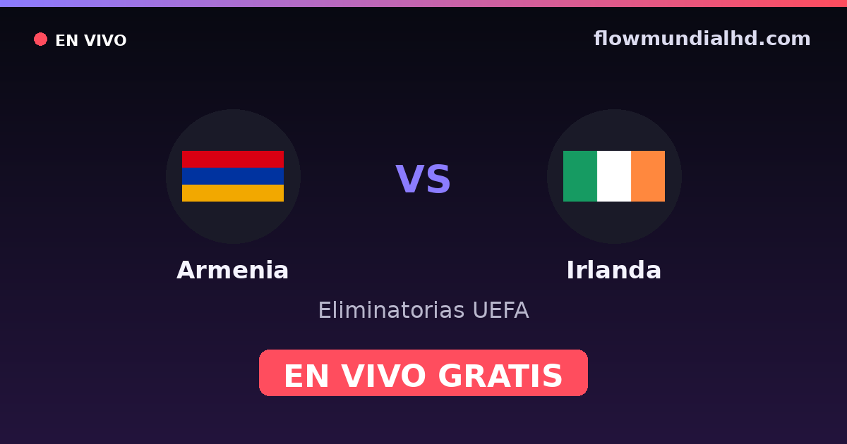 Armenien vs Irland — UEFA-Qualifikation, UEFA Nations League · Bilanz und wo man live und kostenlos zusehen kann auf FlowMundial HD