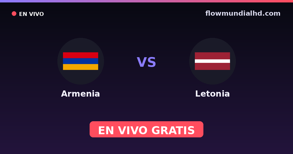 Armenia vs Letonia — Clasificacion Eurocopa, Amistosos Internacionales · historial y dónde ver en vivo gratis en FlowMundial HD