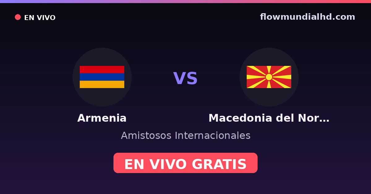Armenien vs Nordmazedonien — Internationale Freundschaftsspiele, UEFA-Qualifikation · Bilanz und wo man live und kostenlos zusehen kann auf FlowMundial HD