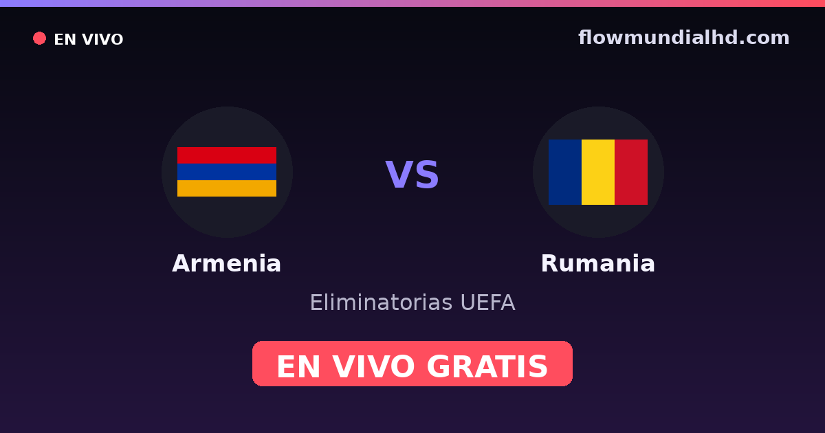 Arménie vs Roumanie — Qualifications UEFA · historique et où regarder en direct gratuitement sur FlowMundial HD