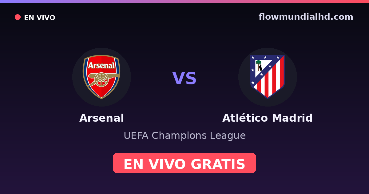 Arsenal vs Atlético Madrid — UEFA Champions League · head-to-head and where to watch live free on FlowMundial HD