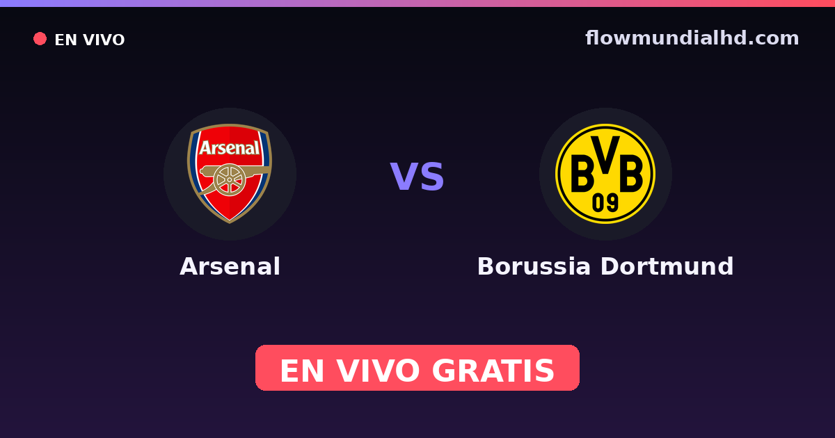 Arsenal vs Borussia Dortmund — Emirates Cup, UEFA Champions League · historial y dónde ver en vivo gratis en FlowMundial HD