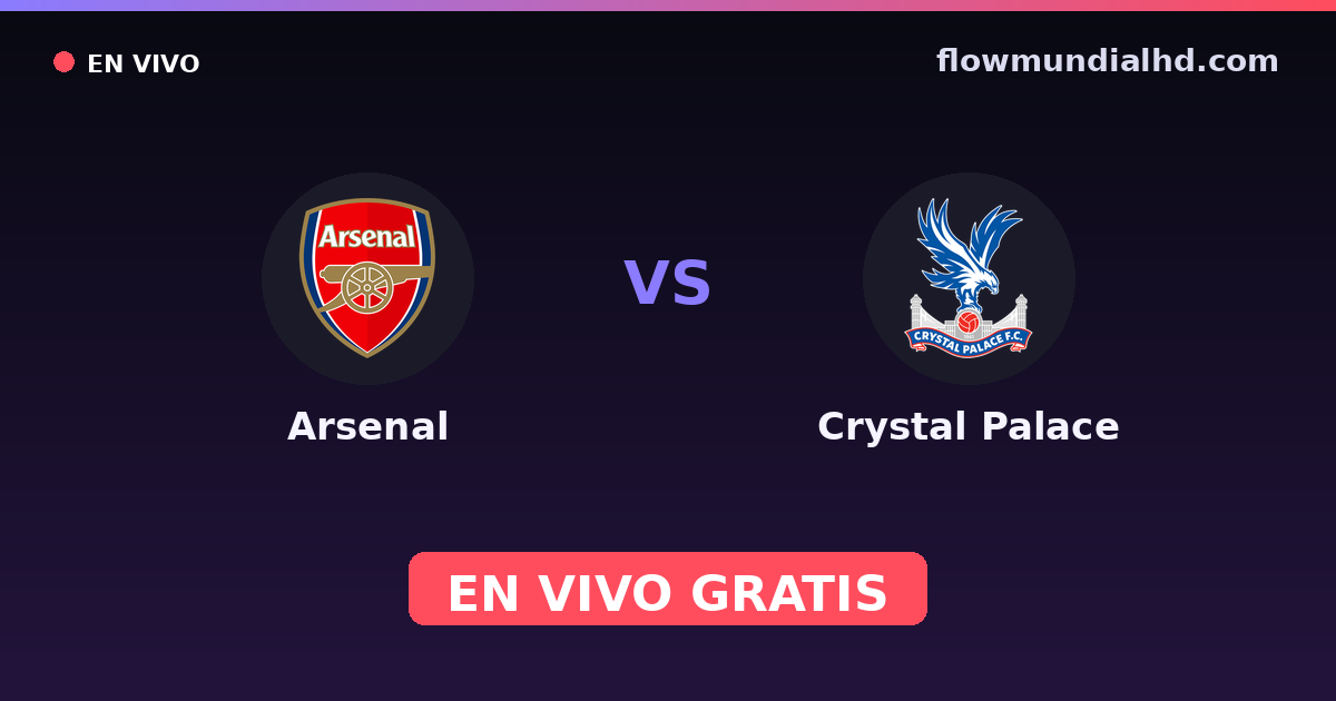 Arsenal vs Crystal Palace — EFL Cup, Premier League · historial y dónde ver en vivo gratis en FlowMundial HD