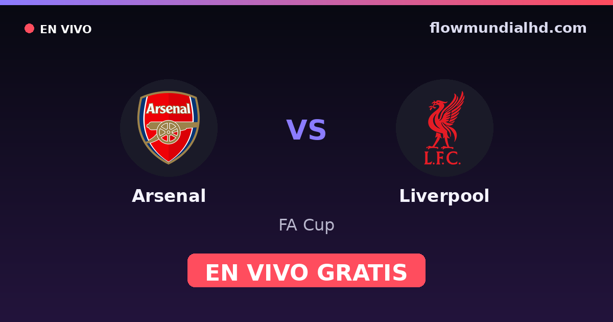 Arsenal vs Liverpool — FA Cup, Premier League · histórico e onde assistir ao vivo grátis na FlowMundial HD