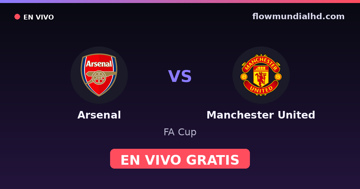 Arsenal vs Manchester United — FA Cup, Premier League · head-to-head and where to watch live free on FlowMundial HD