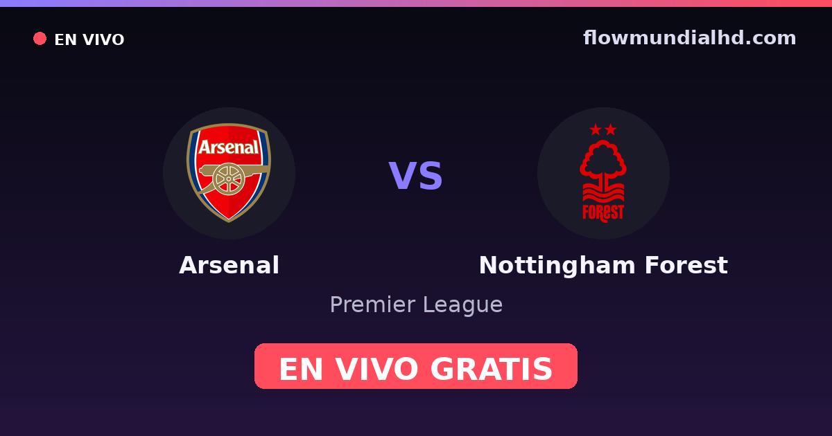 Arsenal vs Nottingham Forest — Premier League · historial y dónde ver en vivo gratis en FlowMundial HD