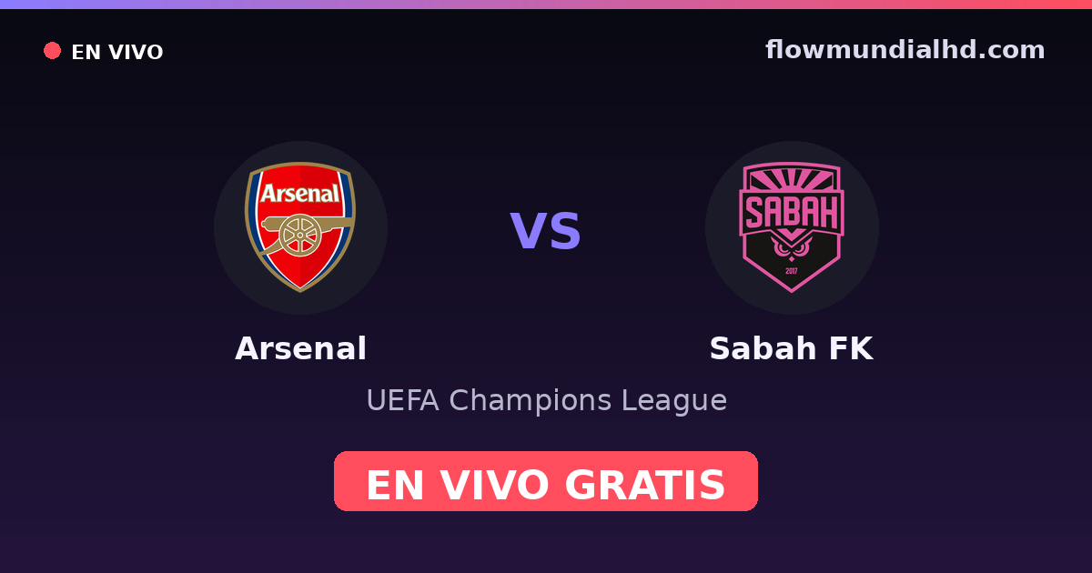 Arsenal vs Sabah FK — UEFA Champions League · historial y dónde ver en vivo gratis en FlowMundial HD