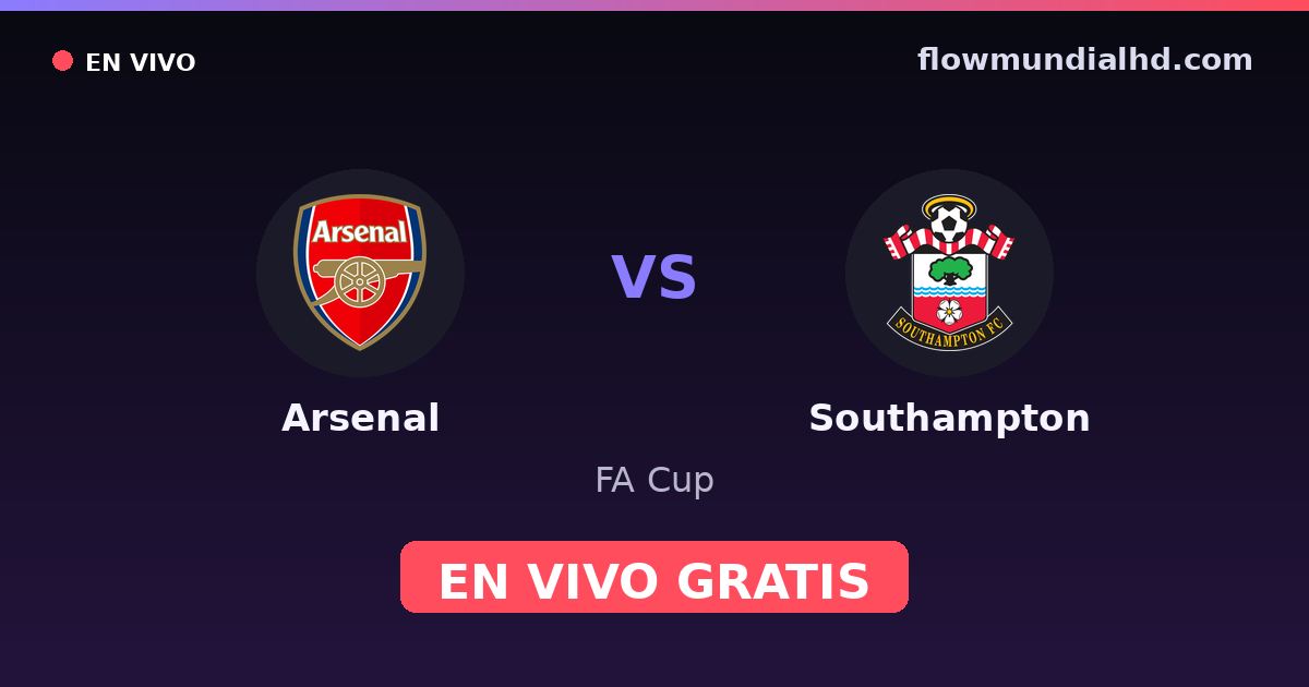 Arsenal vs Southampton — FA Cup, Premier League · historial y dónde ver en vivo gratis en FlowMundial HD