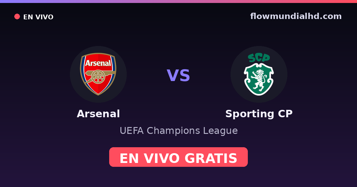 Arsenal vs Sporting CP — UEFA Champions League, UEFA Europa League · head-to-head and where to watch live free on FlowMundial HD