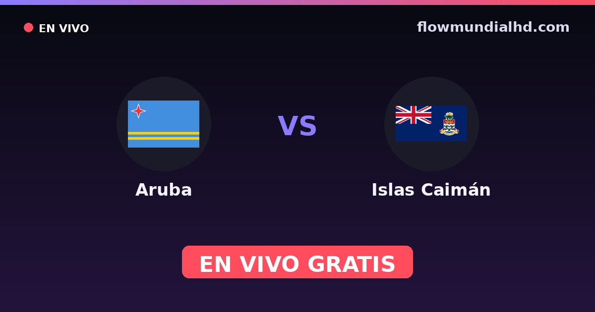 Aruba vs Islas Caimán — Eliminatorias CONCACAF al Mundial, CONCACAF Nations League · historial y dónde ver en vivo gratis en FlowMundial HD