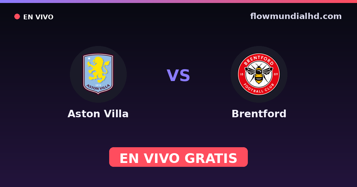 Aston Villa vs Brentford — EFL Cup, Premier League · Bilanz und wo man live und kostenlos zusehen kann auf FlowMundial HD