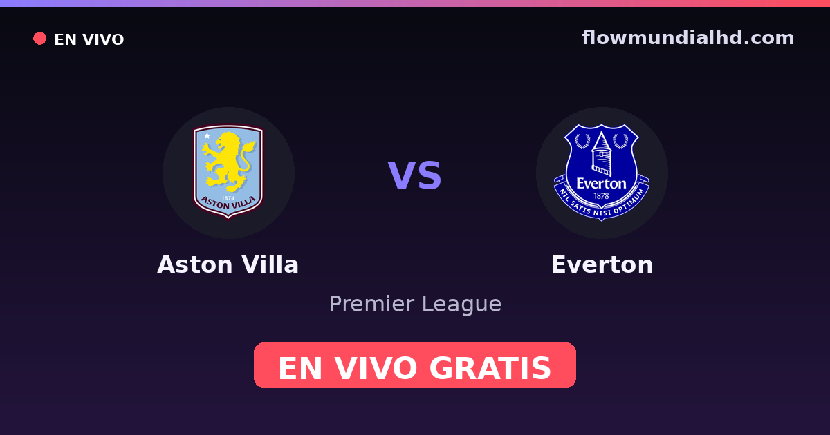 Aston Villa vs Everton — Premier League · head-to-head and where to watch live free on FlowMundial HD
