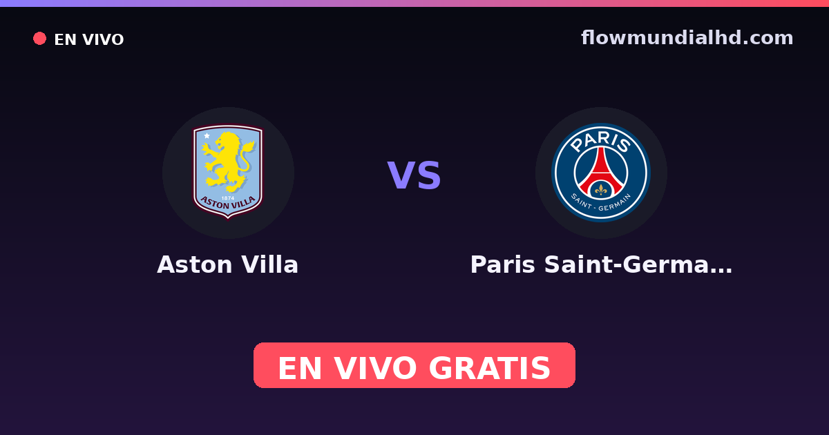 Aston Villa vs Paris Saint-Germain — UEFA Super Cup, UEFA Champions League · head-to-head and where to watch live free on FlowMundial HD