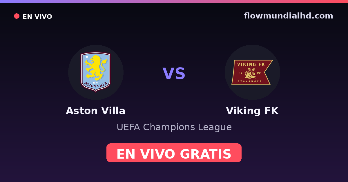 Aston Villa vs Viking FK — UEFA Champions League · historial y dónde ver en vivo gratis en FlowMundial HD