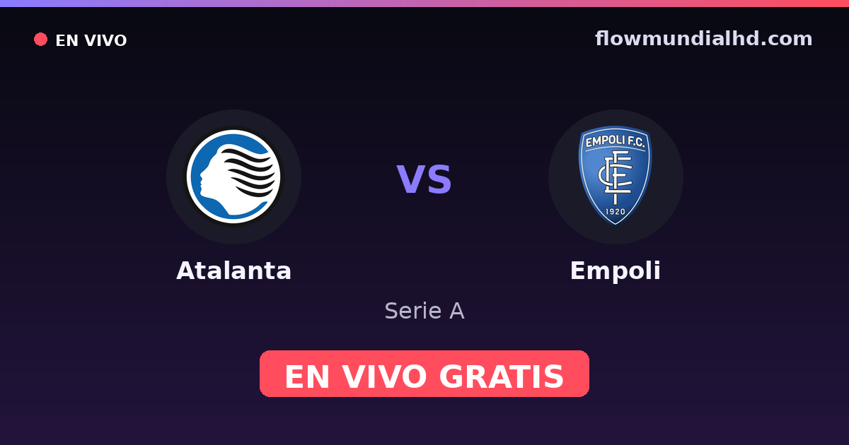 Atalanta vs Empoli — Serie A · historial y dónde ver en vivo gratis en FlowMundial HD