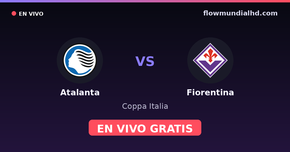 Atalanta vs Fiorentina — Coppa Italia, Serie A · head-to-head and where to watch live free on FlowMundial HD