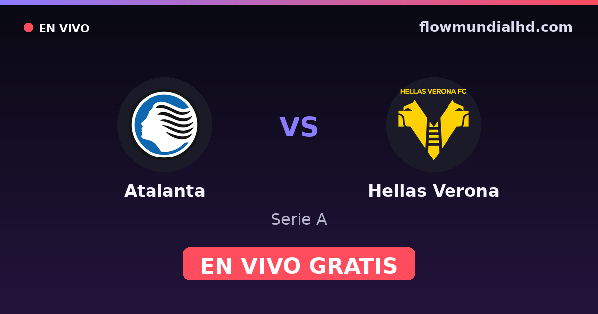 Atalanta vs Hellas Verona — Serie A · historial y dónde ver en vivo gratis en FlowMundial HD