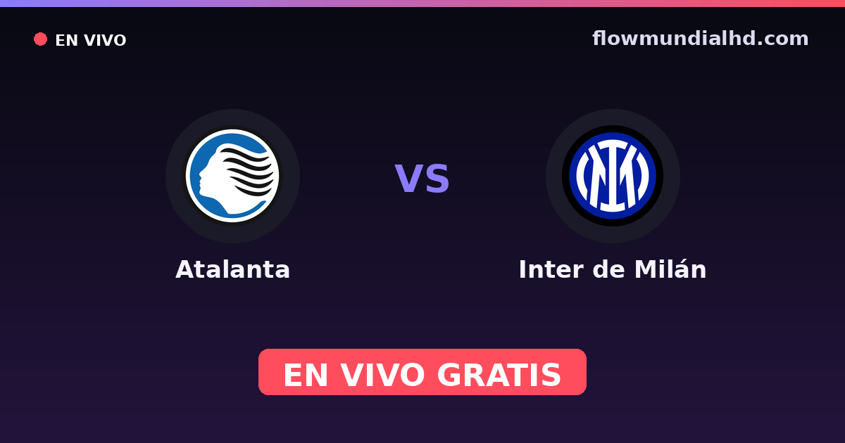 Atalanta vs Inter de Milán — Supercoppa Italiana, Coppa Italia · Bilanz und wo man live und kostenlos zusehen kann auf FlowMundial HD