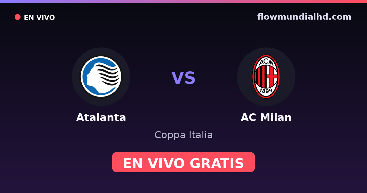 Atalanta vs AC Milan — Coppa Italia, Serie A · head-to-head and where to watch live free on FlowMundial HD